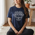 Grounded In Purpose T-Shirt | Spiritual Gift for Women